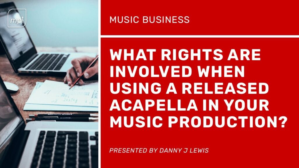 What Rights Are Involved When Using A Released Acapella In Your Music Production? 2